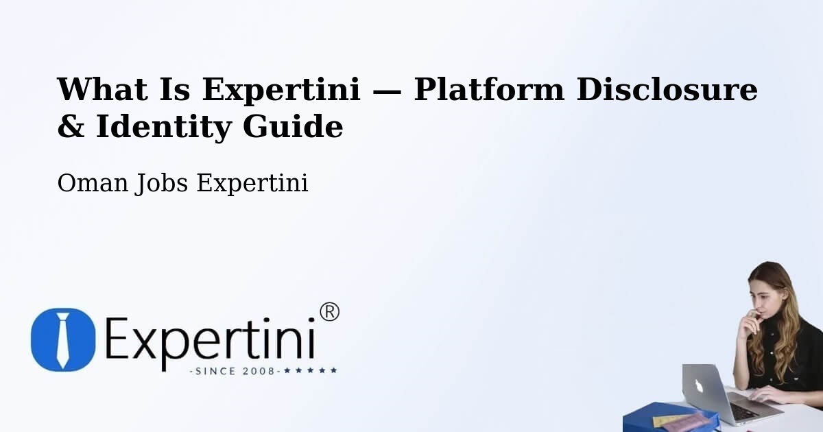 What Is Expertini — Platform Disclosure & Identity Guide – Oman